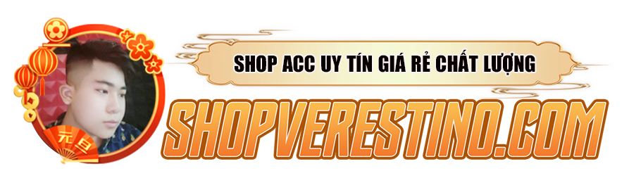 [ SHOPVERESTINO.COM ] - SHOP ACC LIÊN QUÂN , FREE FIRE UY TÍN GIÁ RẺ